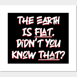 The Earth is Flat. Didn’t you know That? Posters and Art